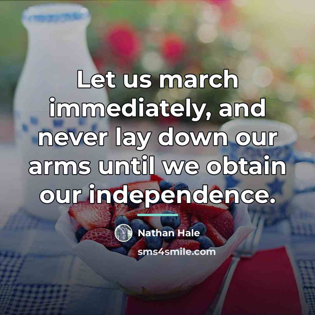 “Let us march immediately, and never lay down our arms…” quote by Nathan Hale