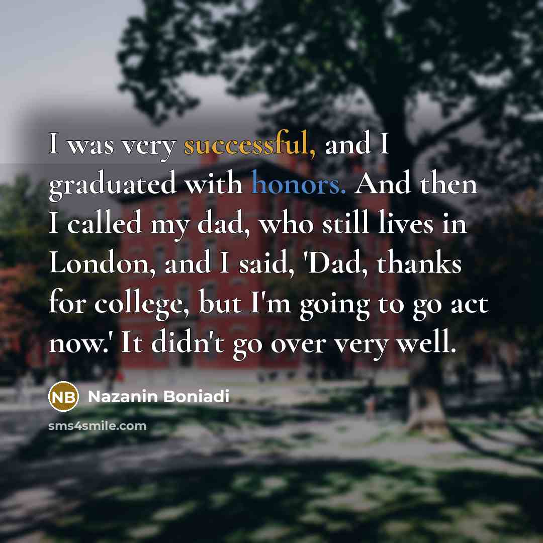 “I was very successful, and I graduated with honors. And…” quote by Nazanin Boniadi