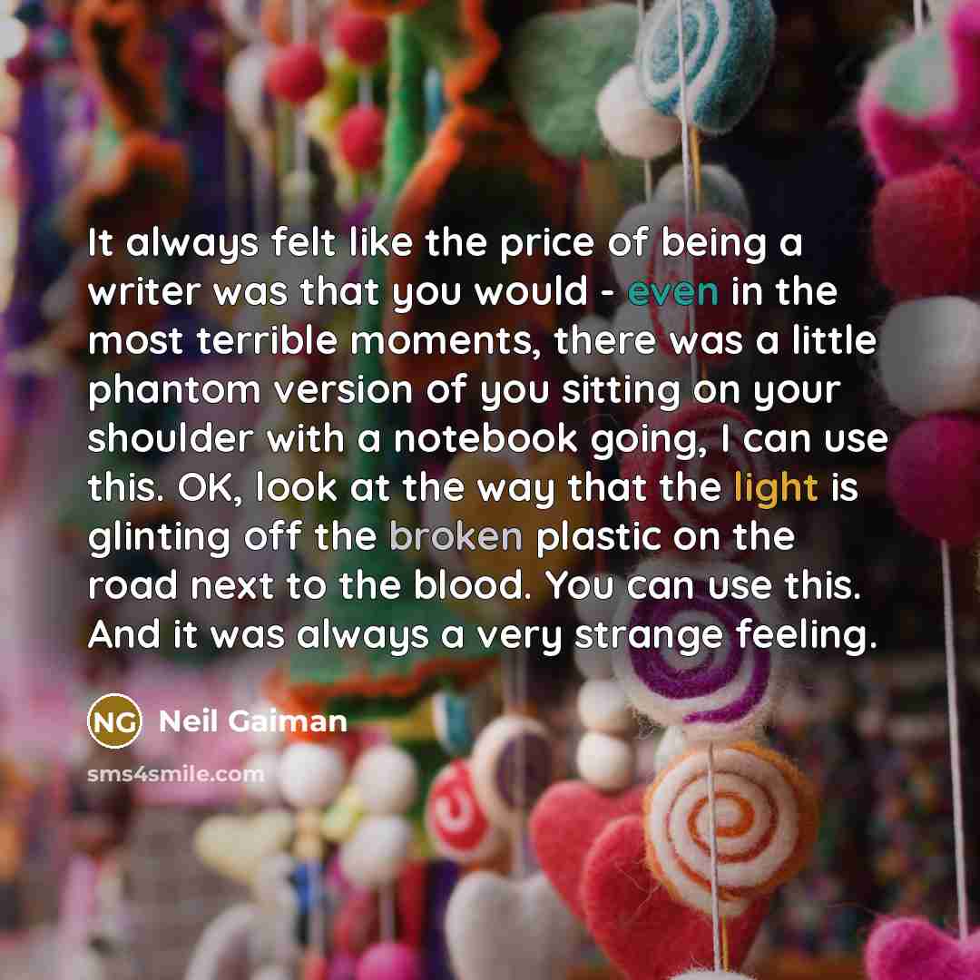 “It always felt like the price of being a writer…” quote by Neil Gaiman