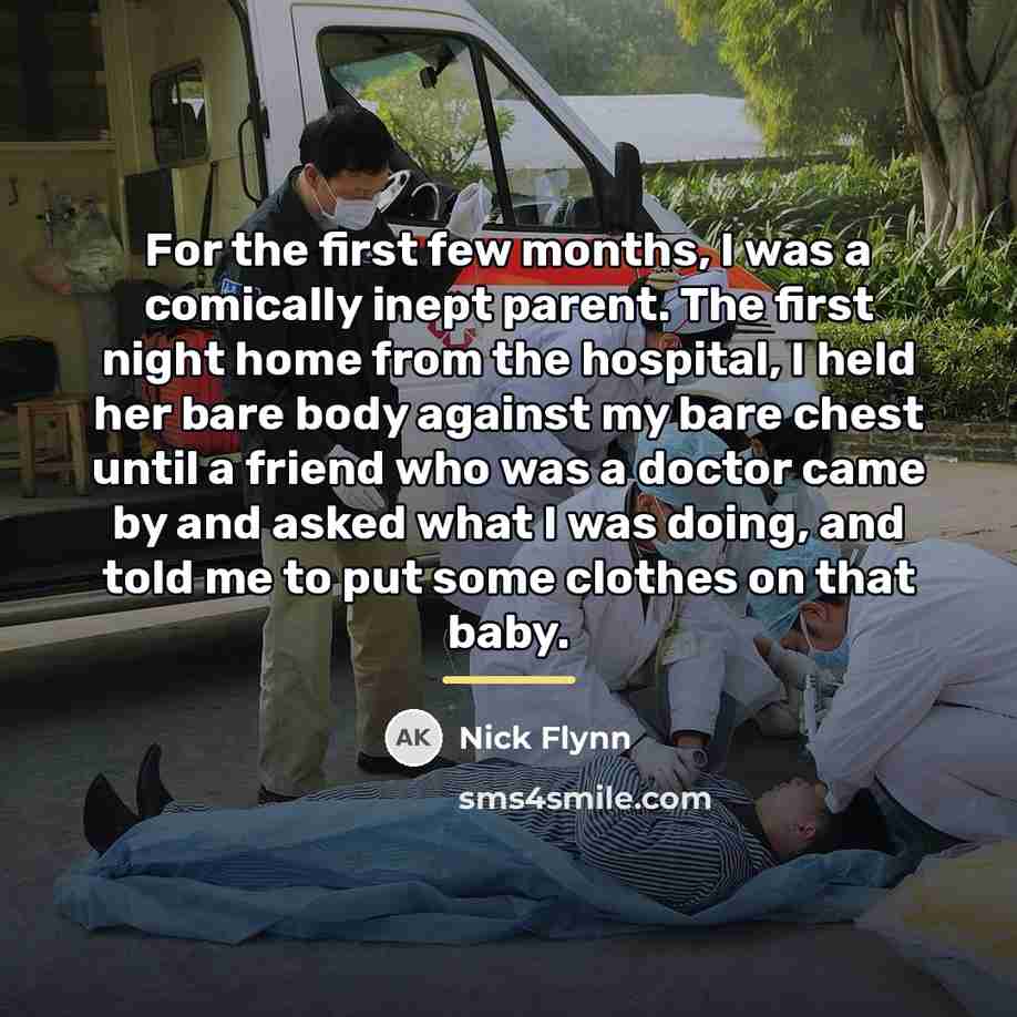 “For the first few months, I was a comically inept…” quote by Nick Flynn