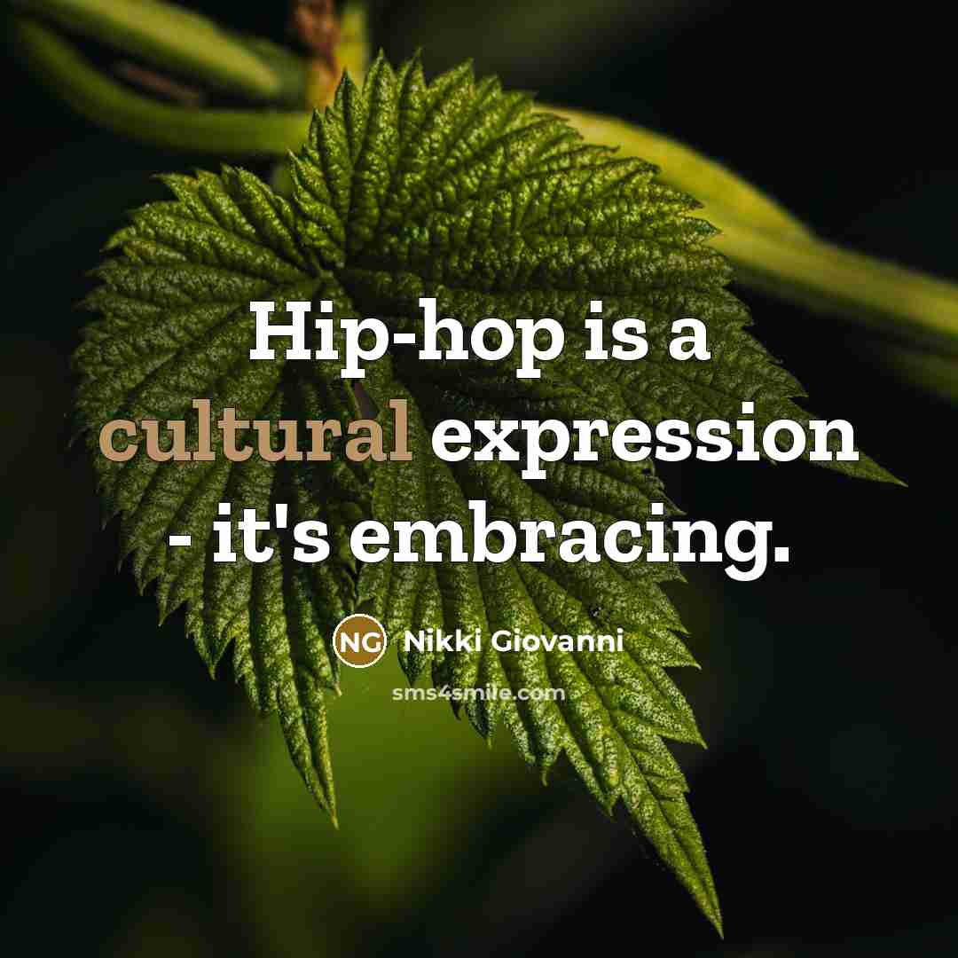 “Hip-hop is a cultural expression - it's embracing.…” quote by Nikki Giovanni