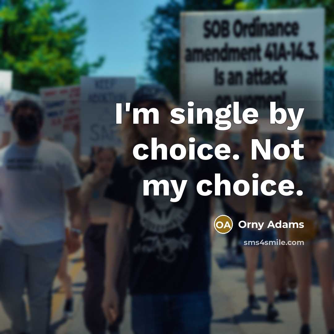 “I'm single by choice. Not my choice.…” quote by Orny Adams