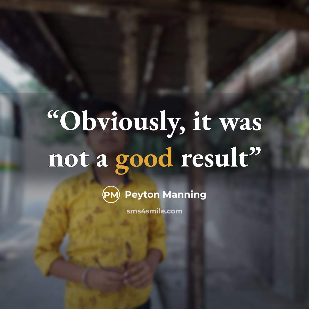 “Obviously, it was not a good result” quote by Peyton Manning