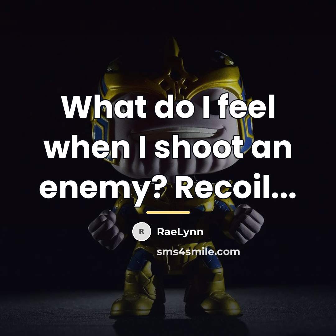 “What do I feel when I shoot an enemy? Recoil...…” quote by RaeLynn