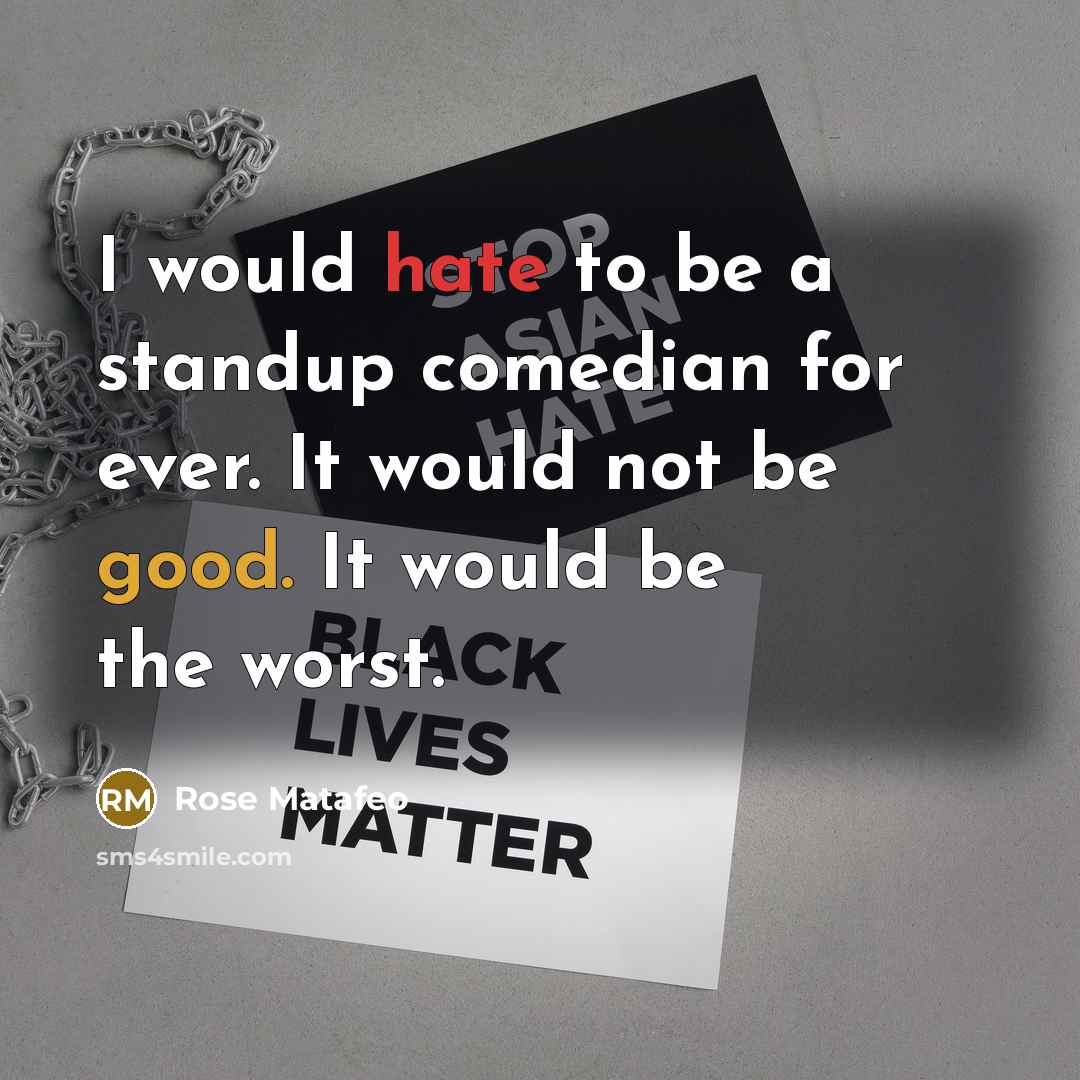 “I would hate to be a standup comedian for ever.…” quote by Rose Matafeo