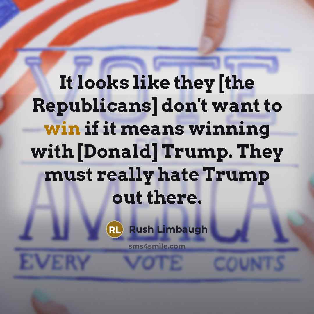 “It looks like they [the Republicans] don't want to win…” quote by Rush Limbaugh