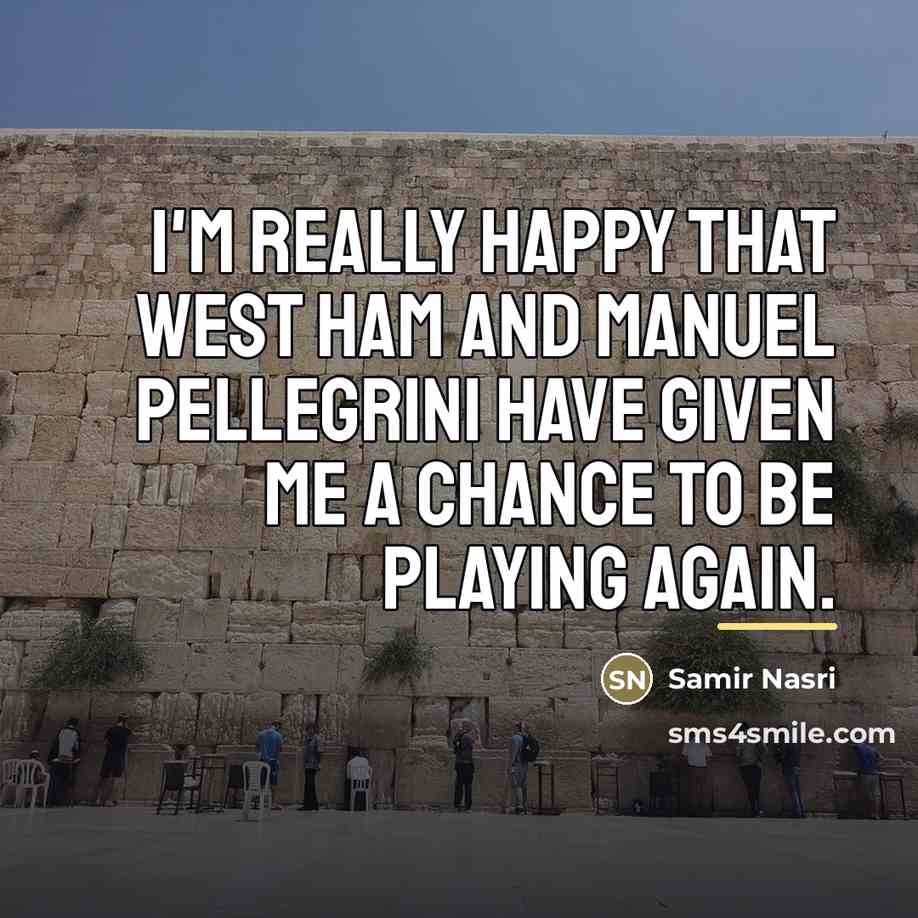 “I'm really happy that West Ham and Manuel Pellegrini have…” quote by Samir Nasri