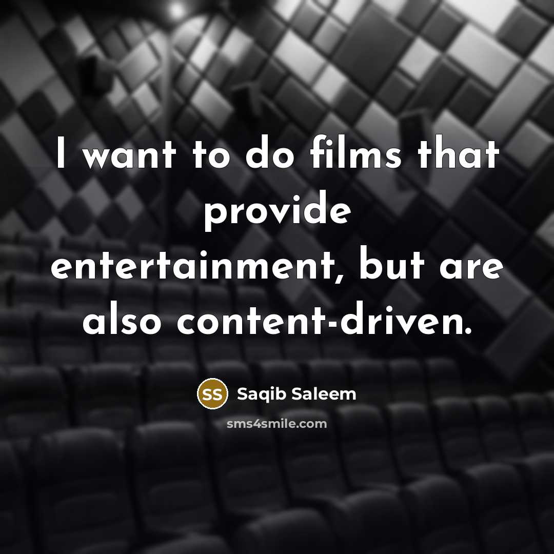 “I want to do films that provide entertainment, but are…” quote by Saqib Saleem