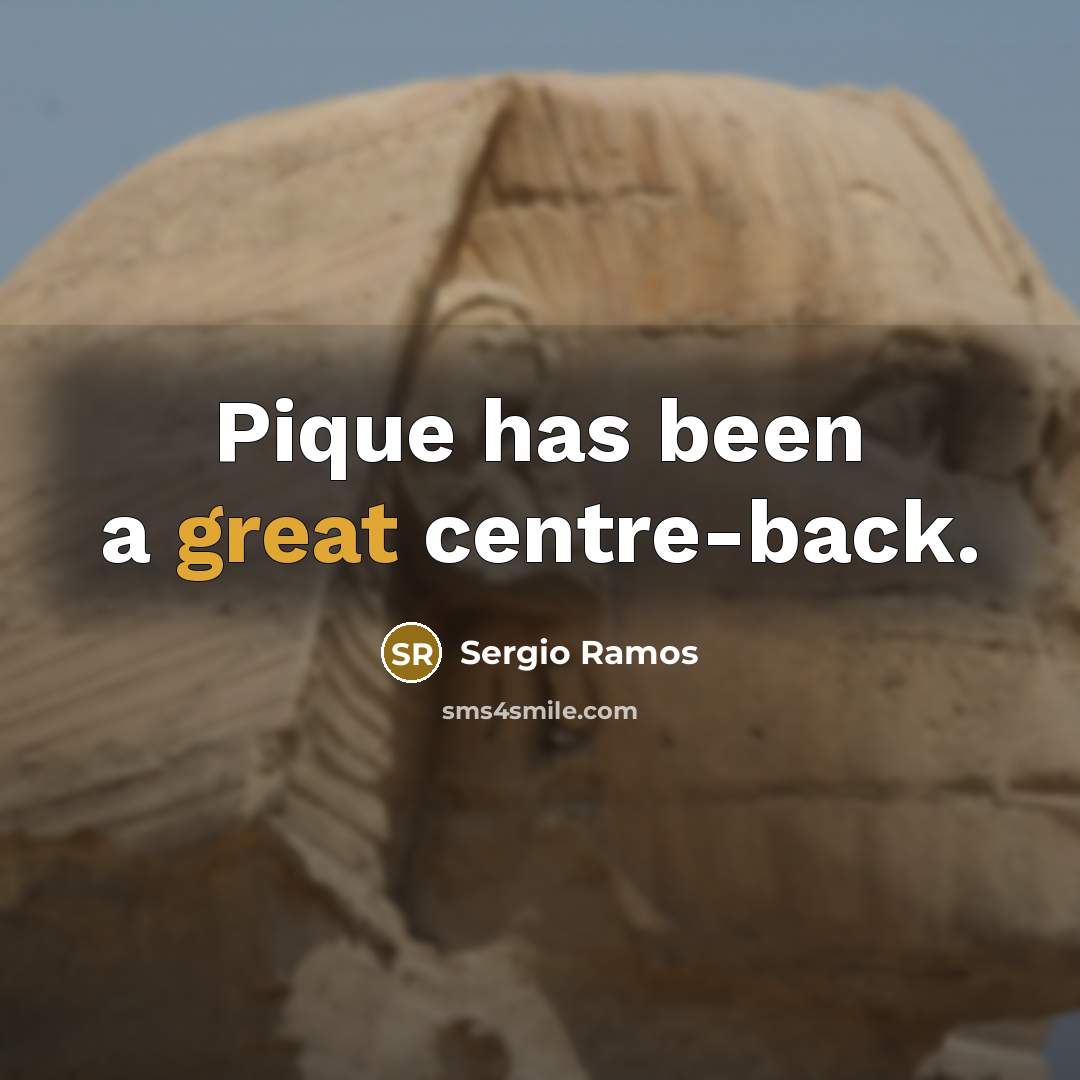 “Pique has been a great centre-back.…” quote by Sergio Ramos