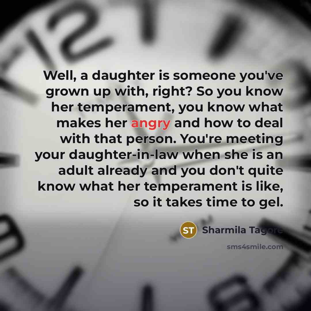 “Well, a daughter is someone you've grown up with, right?…” quote by Sharmila Tagore