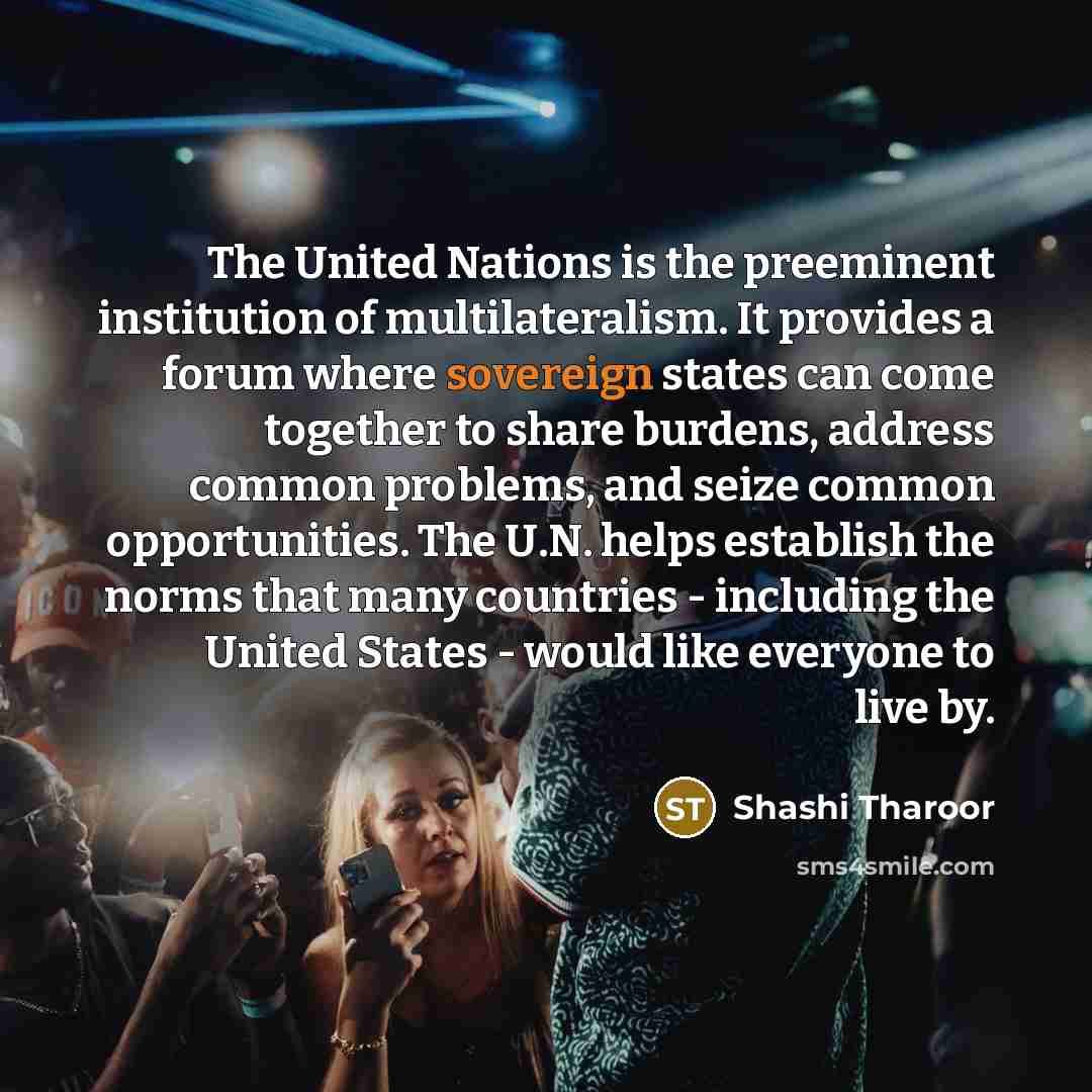 “The United Nations is the preeminent institution of multilateralism. It…” quote by Shashi Tharoor