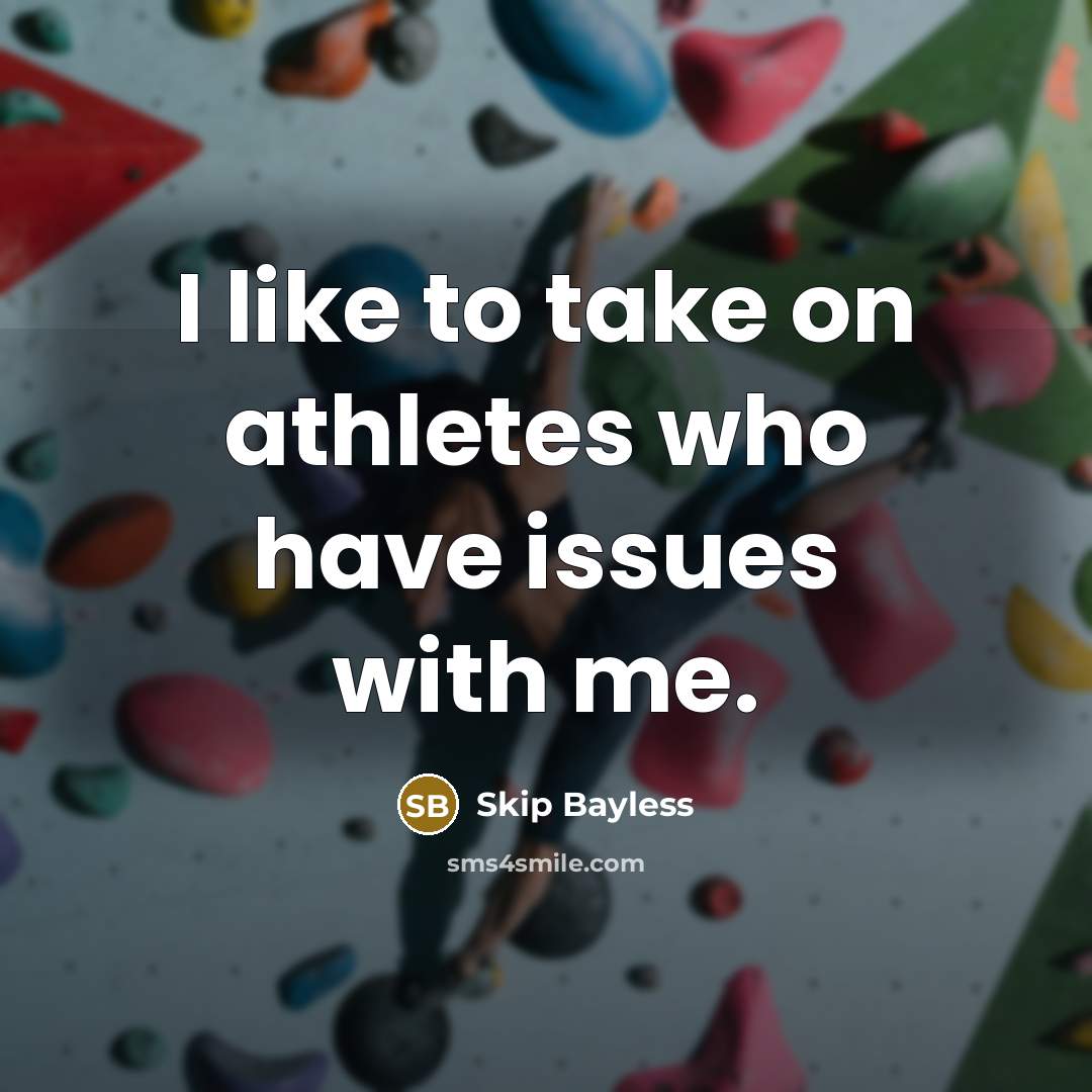 “I like to take on athletes who have issues with…” quote by Skip Bayless