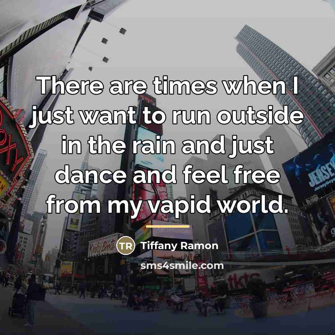 “There are times when I just want to run outside…” quote by Tiffany Ramon