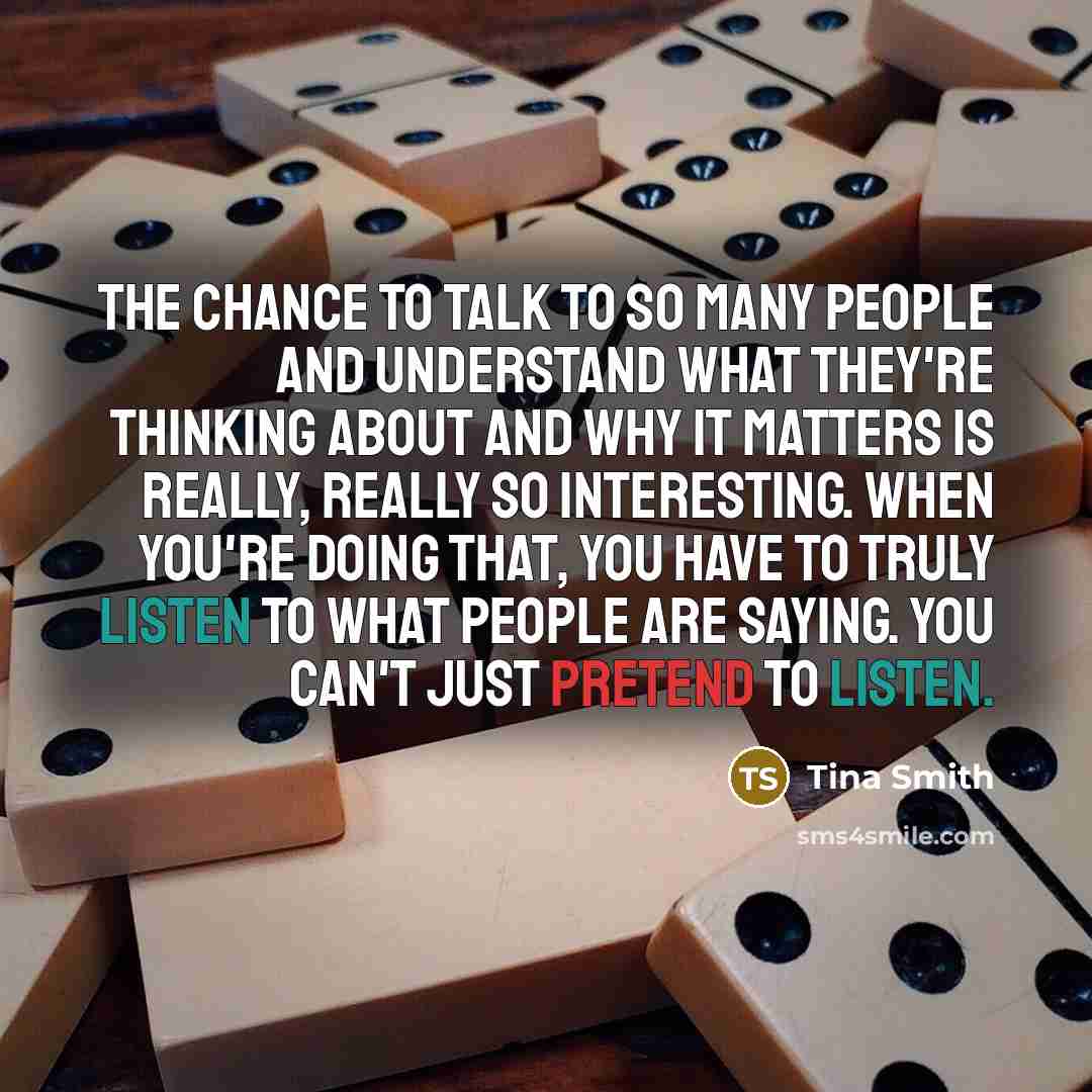 “The chance to talk to so many people and understand…” quote by Tina Smith