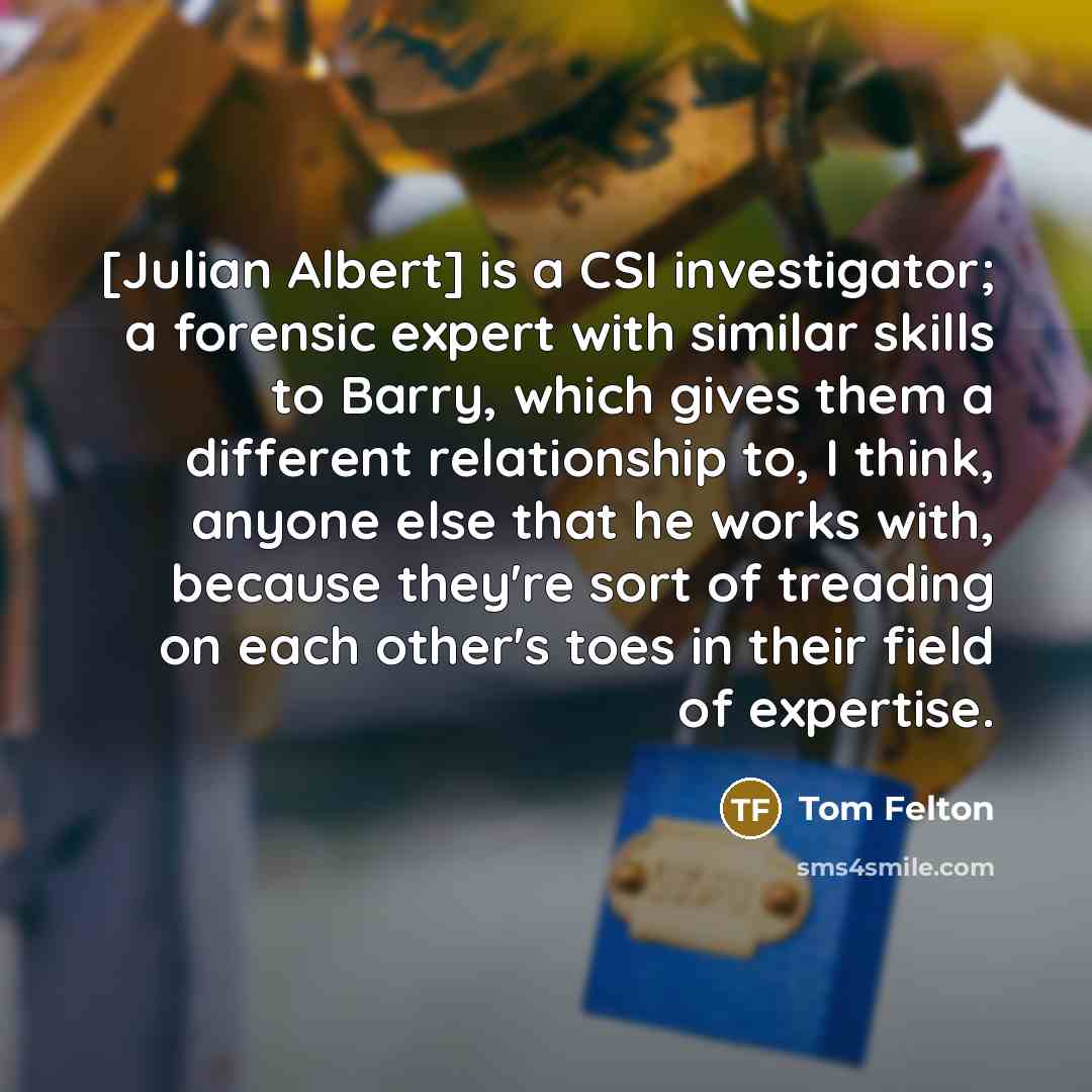 “[Julian Albert] is a CSI investigator; a forensic expert with…” quote by Tom Felton
