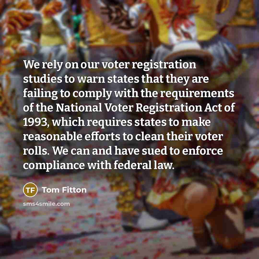 “We rely on our voter registration studies to warn states…” quote by Tom Fitton