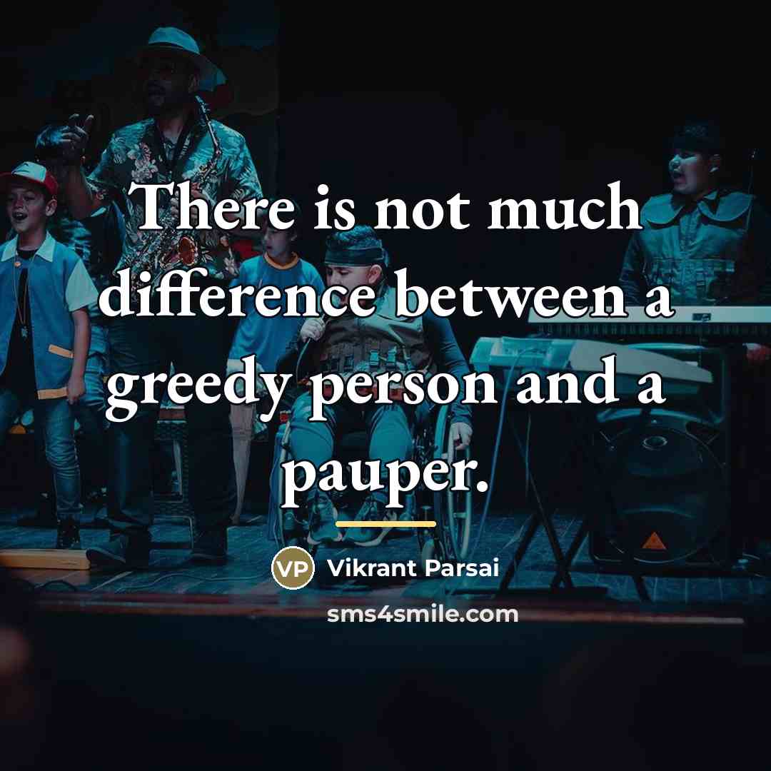 “There is not much difference between a greedy person and…” quote by Vikrant Parsai