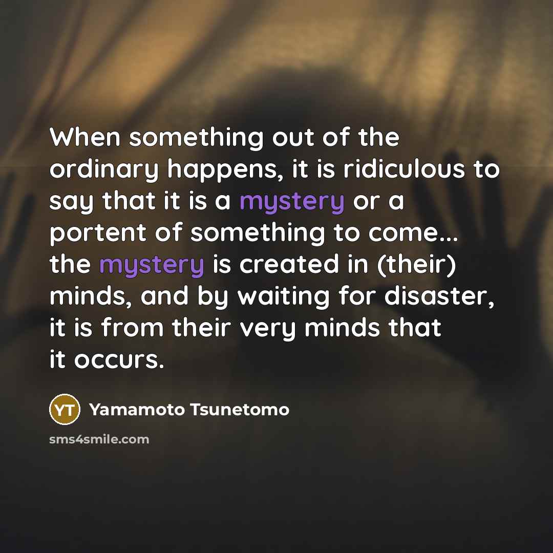 “When something out of the ordinary happens, it is ridiculous…” quote by Yamamoto Tsunetomo