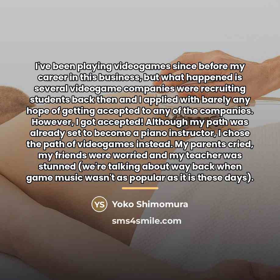 “I've been playing videogames since before my career in this…” quote by Yoko Shimomura