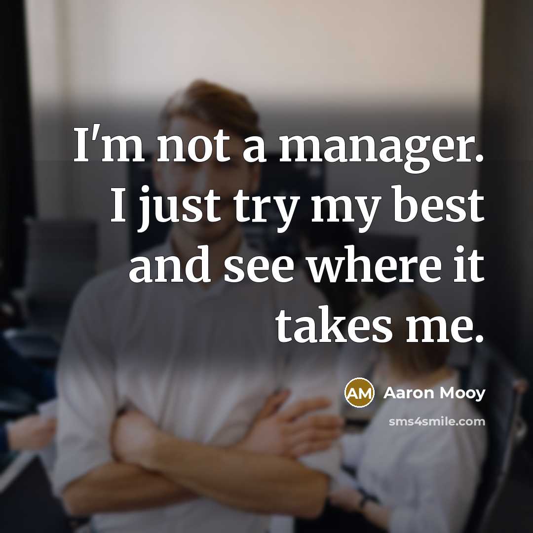 “I'm not a manager. I just try my best and…” quote by Aaron Mooy