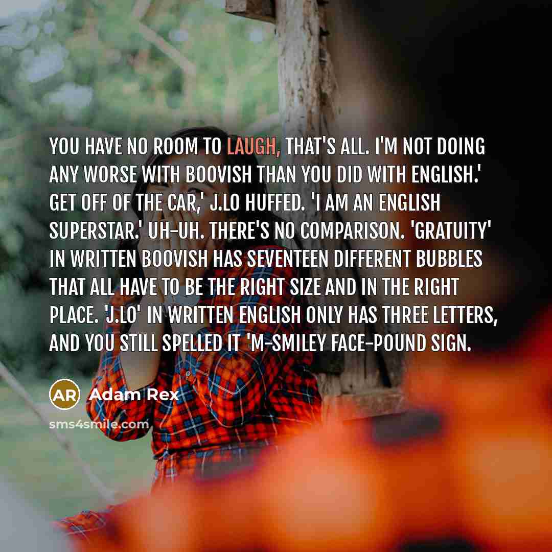 “YOU have no room to laugh, that's all. I'm not…” quote by Adam Rex