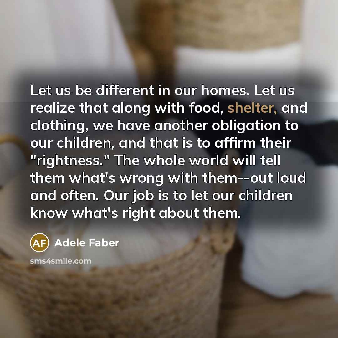 “Let us be different in our homes. Let us realize…” quote by Adele Faber