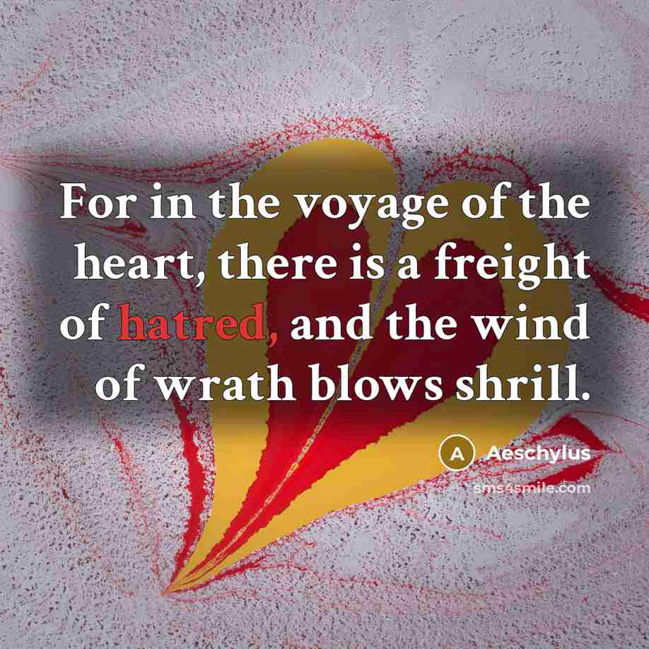 “For in the voyage of the heart, there is a…” quote by Aeschylus