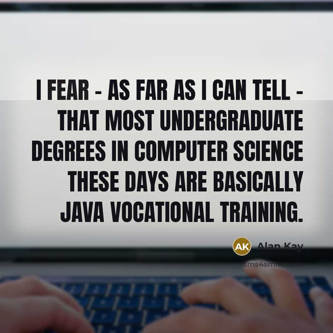 “I fear - as far as I can tell -…” quote by Alan Kay