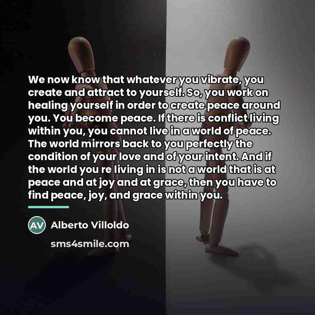 “We now know that whatever you vibrate, you create and…” quote by Alberto Villoldo