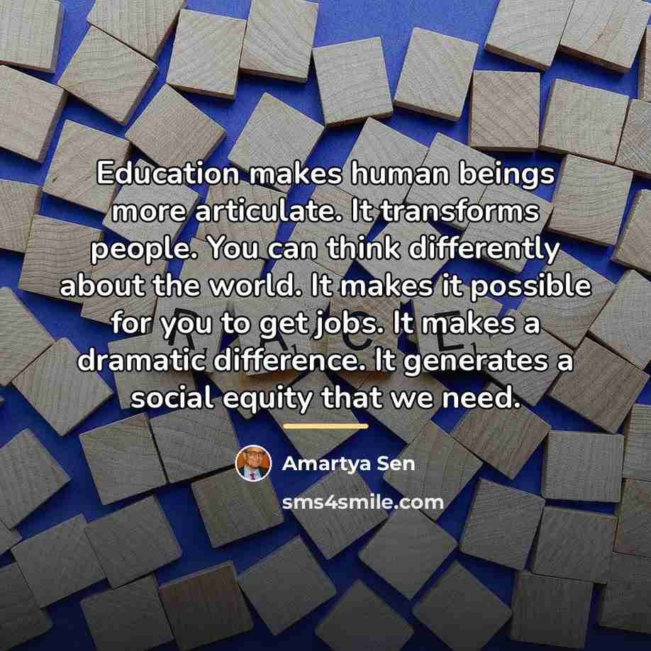 “Education makes human beings more articulate. It transforms people. You…” quote by Amartya Sen