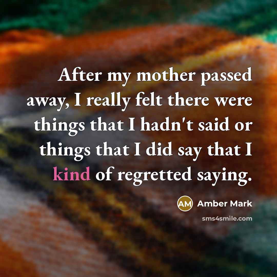 “After my mother passed away, I really felt there were…” quote by Amber Mark