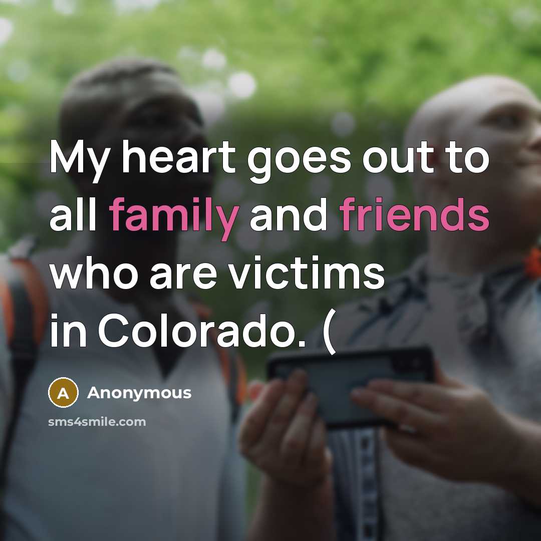 “My heart goes out to all family and friends who…” quote by Anonymous