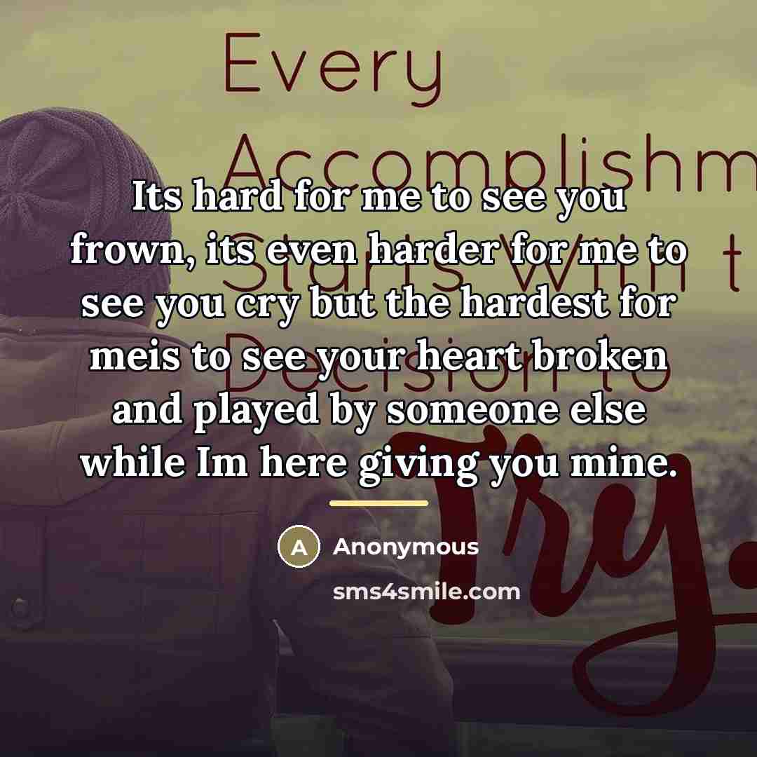 “Its hard for me to see you frown, its even…” quote by Anonymous