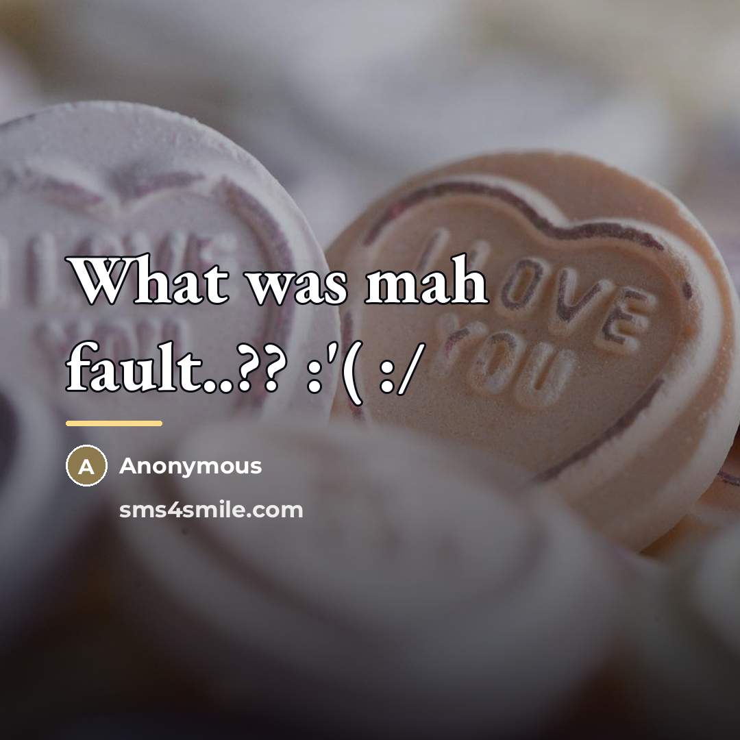 “What was mah fault..?? :'( :/…” quote by Anonymous