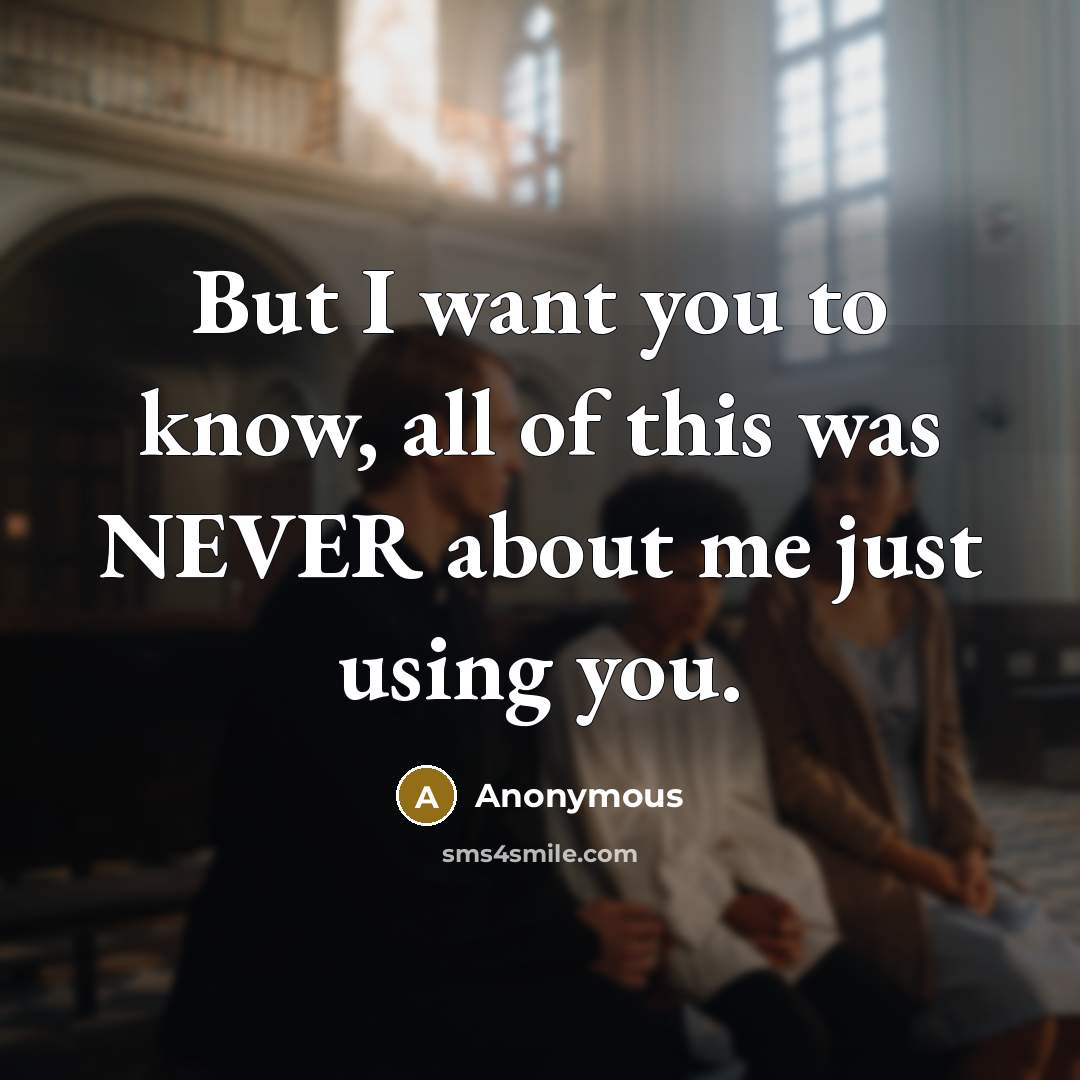 “But I want you to know, all of this was…” quote by Anonymous