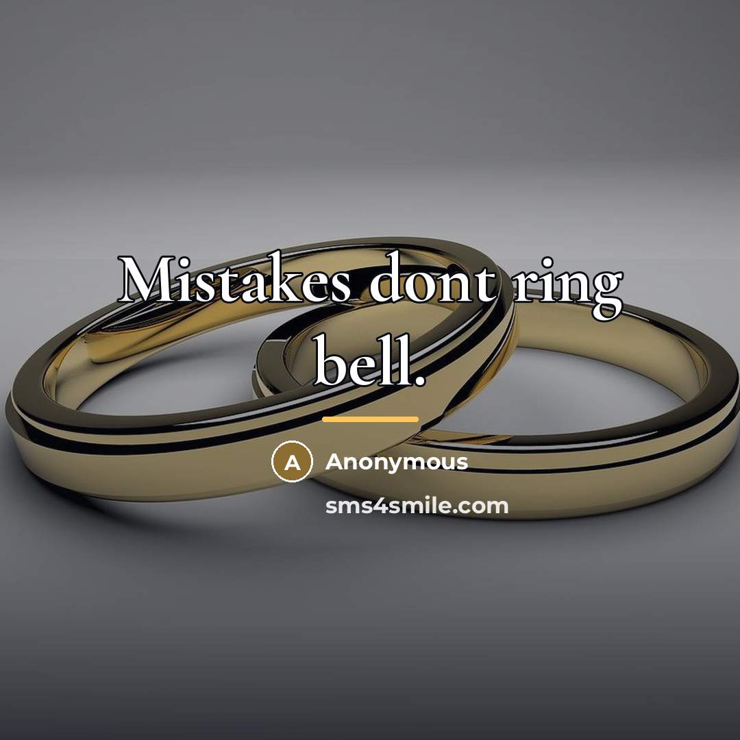 “Mistakes dont ring bell.…” quote by Anonymous