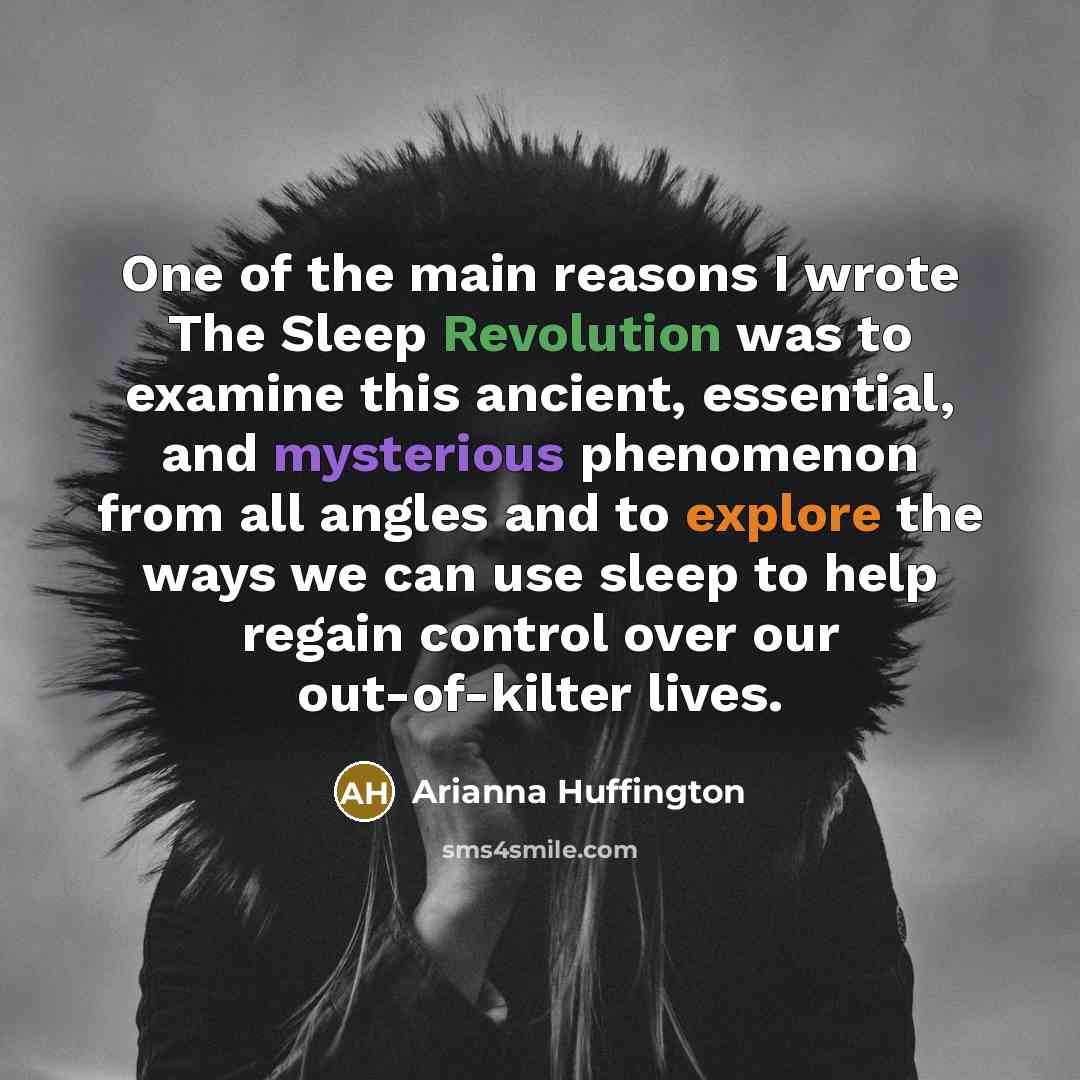 “One of the main reasons I wrote The Sleep Revolution…” quote by Arianna Huffington