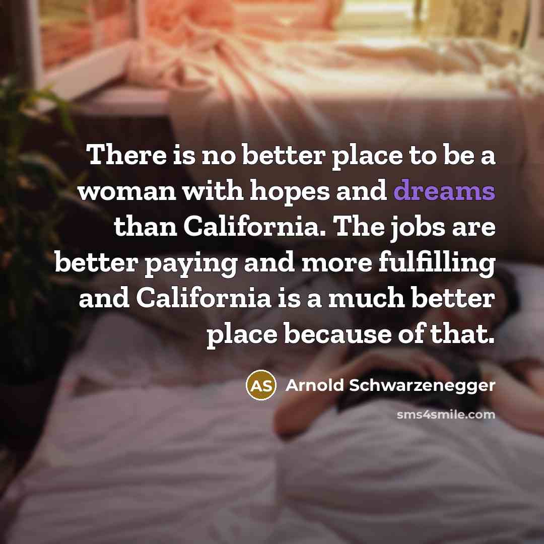 “There is no better place to be a woman with…” quote by Arnold Schwarzenegger
