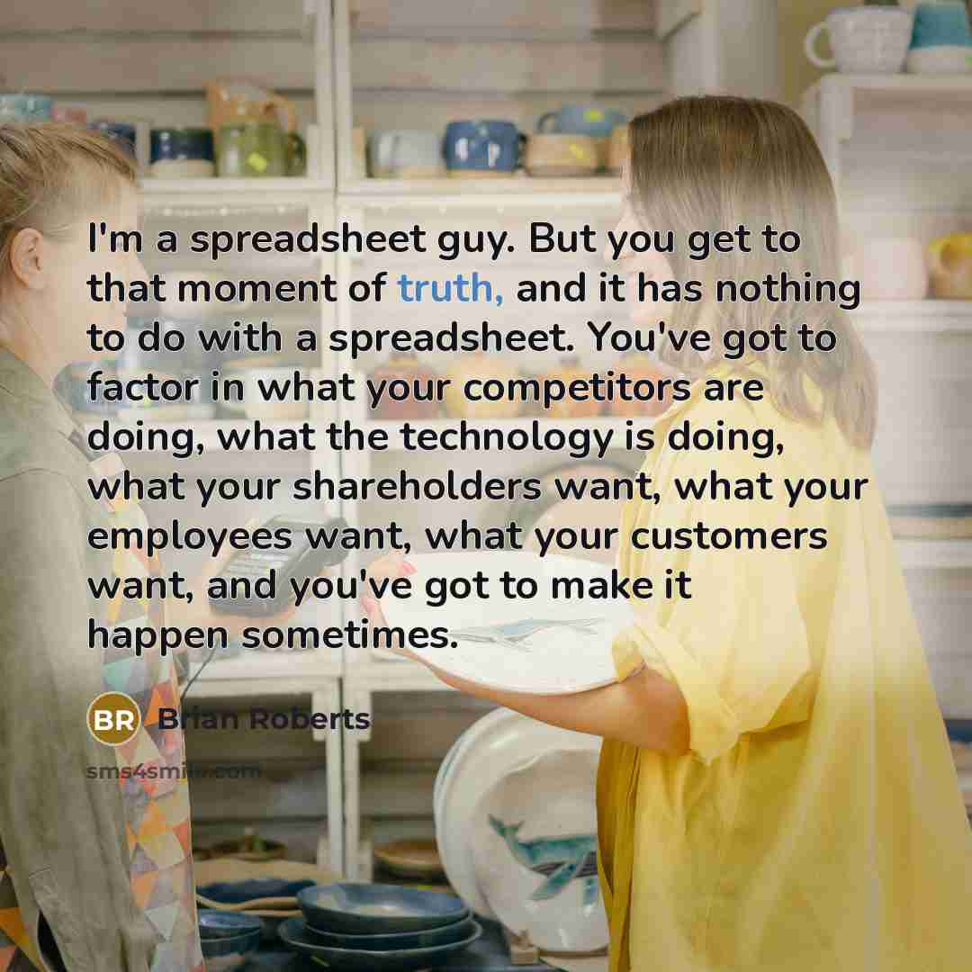 “I'm a spreadsheet guy. But you get to that moment…” quote by Brian Roberts