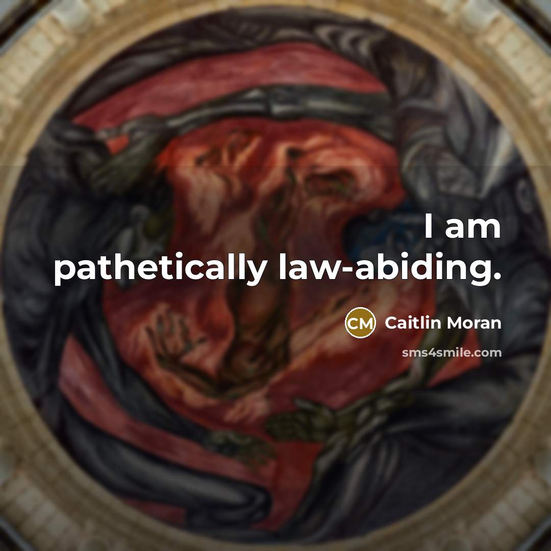“I am pathetically law-abiding.…” quote by Caitlin Moran