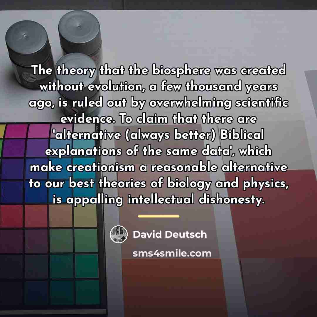 “The theory that the biosphere was created without evolution, a…” quote by David Deutsch