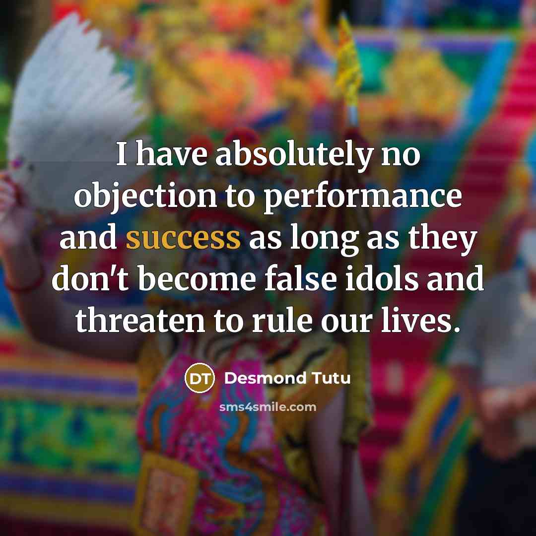 “I have absolutely no objection to performance and success as…” quote by Desmond Tutu