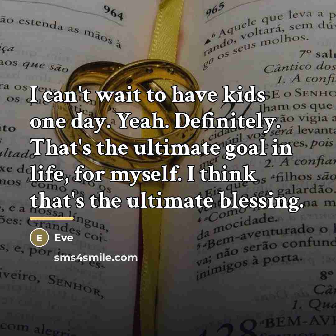 “I can't wait to have kids one day. Yeah. Definitely.…” quote by Eve