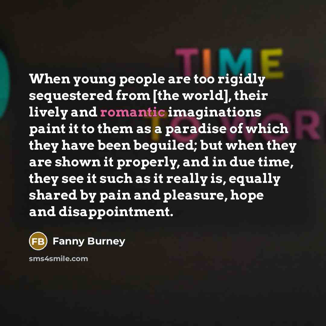 “When young people are too rigidly sequestered from [the world],…” quote by Fanny Burney