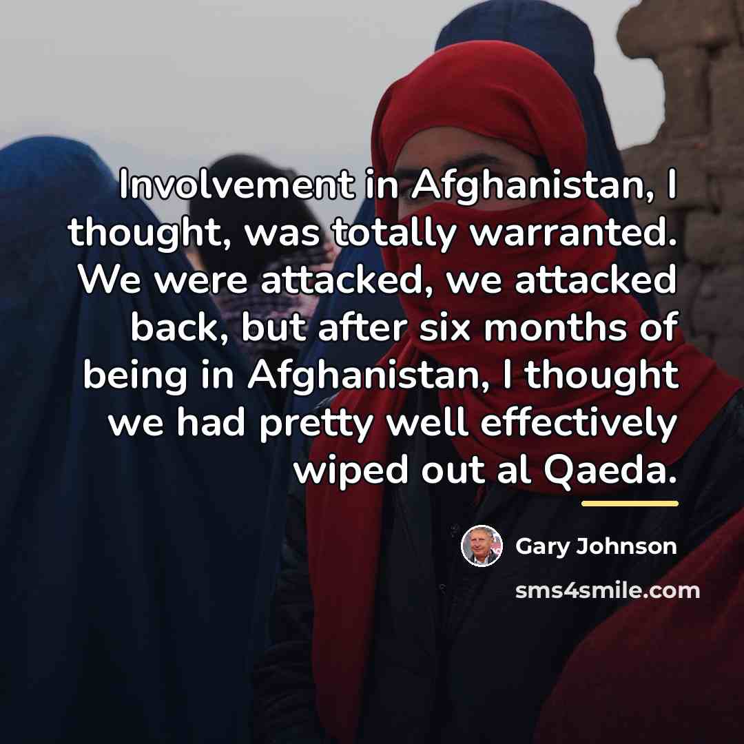 “Involvement in Afghanistan, I thought, was totally warranted. We were…” quote by Gary Johnson