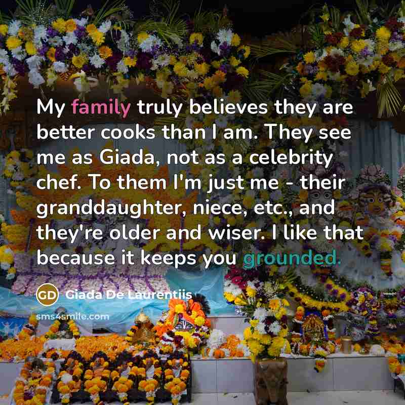 “My family truly believes they are better cooks than I…” quote by Giada De Laurentiis