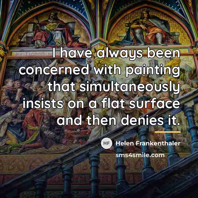 “I have always been concerned with painting that simultaneously insists…” quote by Helen Frankenthaler