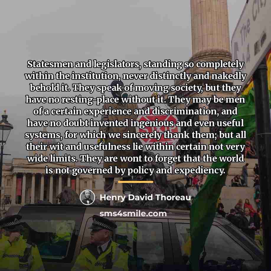 “Statesmen and legislators, standing so completely within the institution, never…” quote by Henry David Thoreau