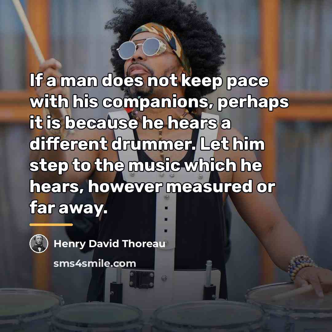 “If a man does not keep pace with his companions,…” quote by Henry David Thoreau