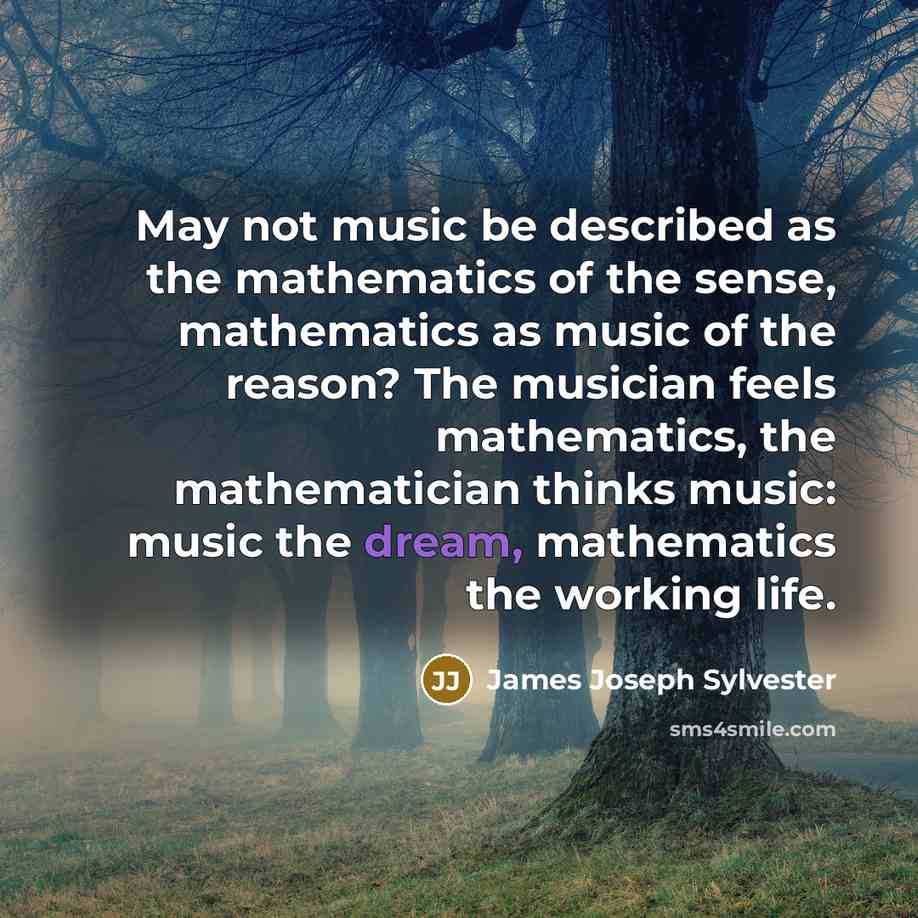 “May not music be described as the mathematics of the…” quote by James Joseph Sylvester